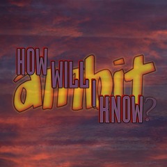How Will I Know?