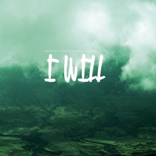 Abstract - I Will (feat. Roze) Prod. By Drumma Battalion
