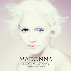 Madonna - Bedtime Story (Deep Unconscious Edit)
