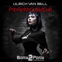 Ulrich Van Bell - Pornoganda (Original Teaser )
