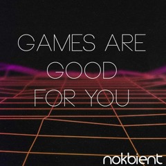 Games Are Good For You