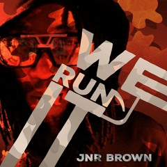 Jnr Brown -  We Run It