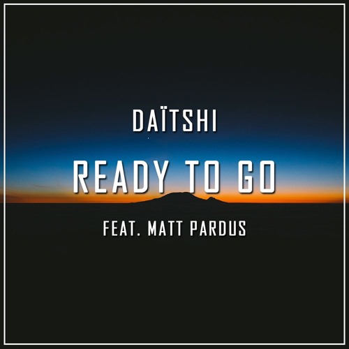 Ready To Go (feat Matt Pardus)