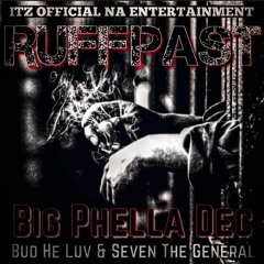 Ruff Past - Big Phella Dec - Bud He Luv - Seven The General Prod. by DMFs Efil