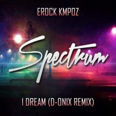 Erock Kmpoz - I Dream (D-onix Remix)