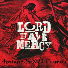 Lord Have Mercy ft El Cannon