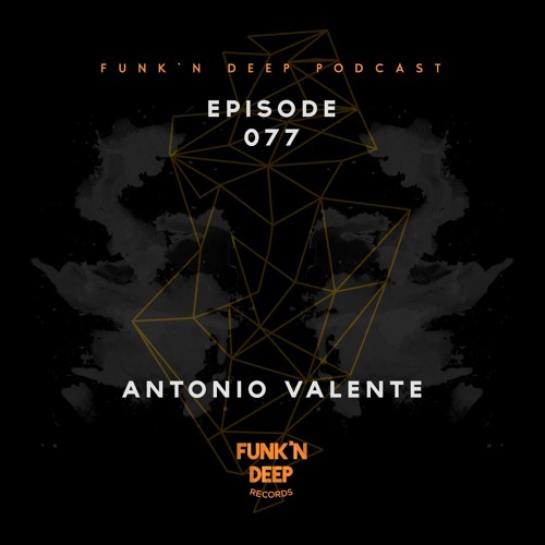 Funk'n Deep Podcast 077 - Antonio Valente