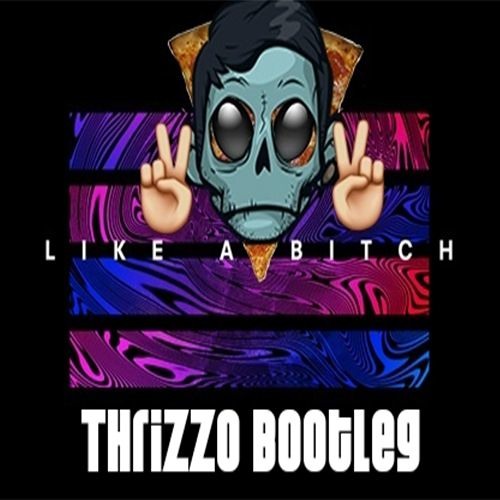 Like A Bitch (@Thrizzo Remix) - Zomboy **CLICK "BUY" FOR FREE DOWNLOAD**