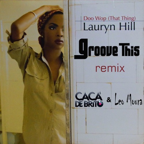 Lauryn Hill - Doo wop (Groove This 2016 remake) - Click "BUY" for a FREE DOWNLOAD