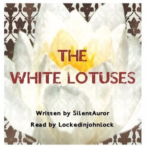 The White Lotuses by SilentAura Part 1