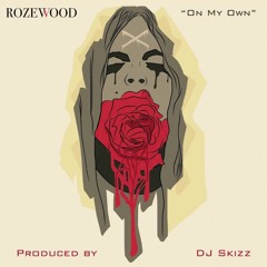 Rozewood "On My Own" (prod. by Skizz)