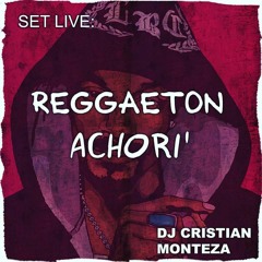 DJ Cristian Monteza - Reggaeton Achori' Mix I