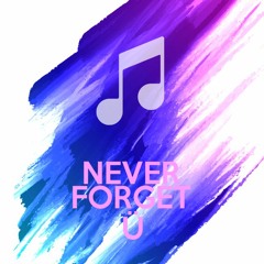 06 Never Forget You -Zara Larson ft. MNEK(Deon Remix)
