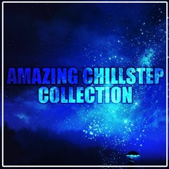 Amazing Chillstep Collection 2016 [ 1 Hour ]