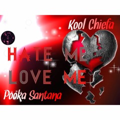 Hate Me/Love Me (Feat. Pooka $antana)