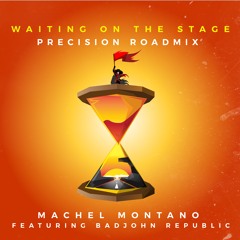 Waiting On The Stage ft. Badjohn Republic (Precision Roadmix)