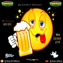 Mix de Carnaval  ! Birhtday [ 20/01/2016 ] by DjChab'sOfficiel 972