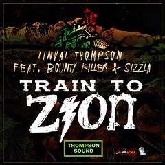 Linval Thompson Feat. Sizzla & Bounty Killer -Train To Zion #Reggae 2016