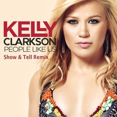 Kelly Clarkson - People Like Us (Show & Tell Remix)