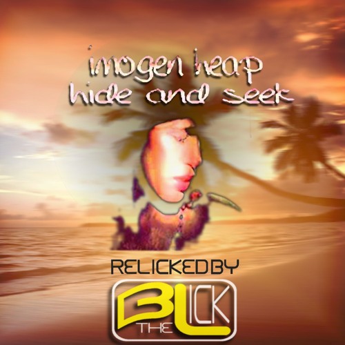 Imogen Heap - Hide and Seek (reLicked By BtheLick)