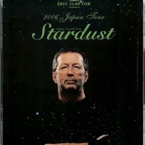 Stream Eric Clapton - Old Love (Live in Japan 2006 Stardust) by