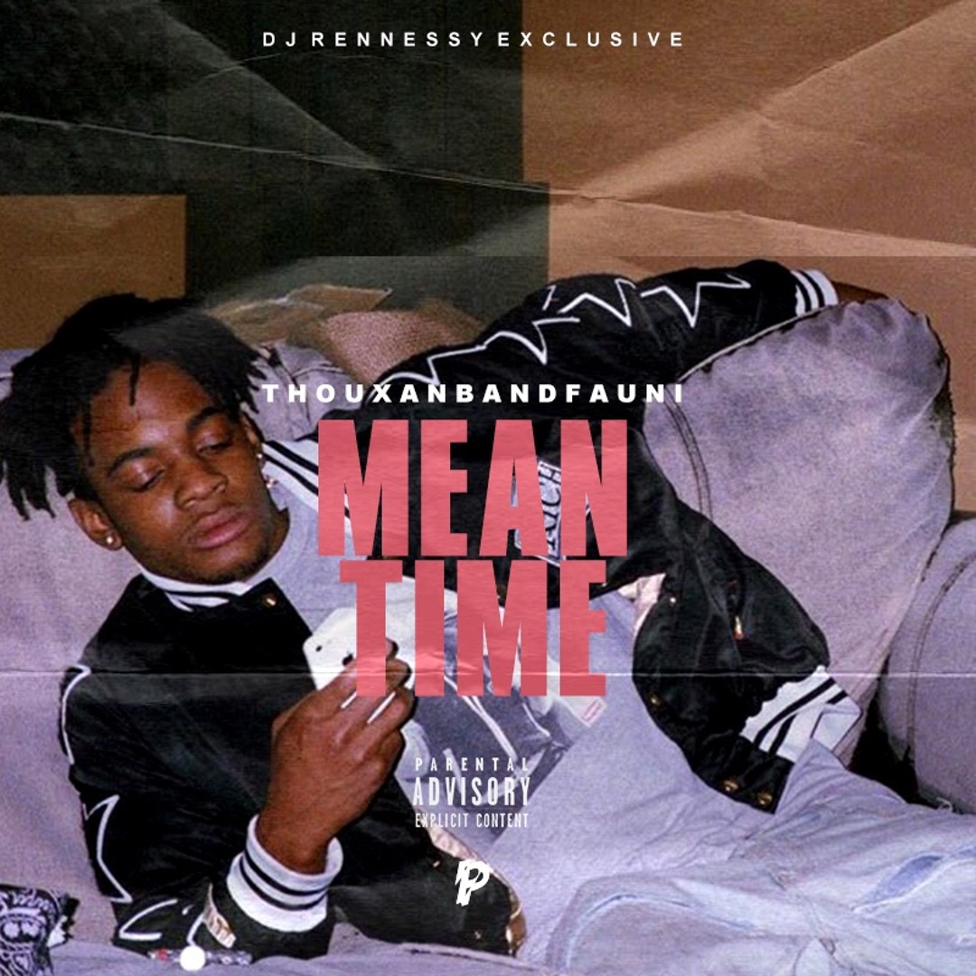 Stream MEANTIME - THOUXANBANDFAUNI (DJ RENNESSY EXCLUSIVE)Prod ...