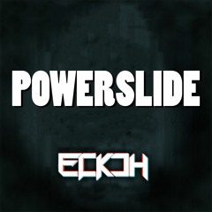 Eckoh - Powerslide (1k Freebie)