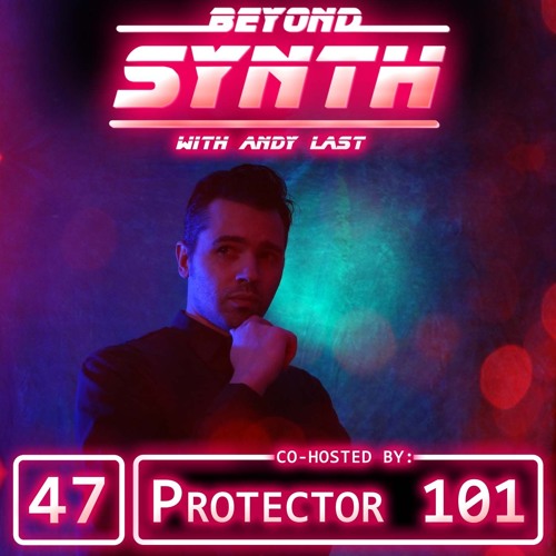 Beyond Synth - 47 - Protector 101