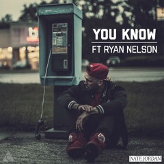 You Know ft. Ryan Nelson