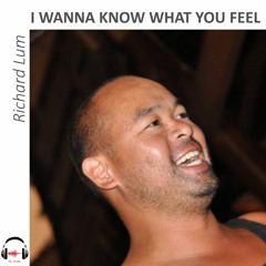 I Wanna Know What You Feel