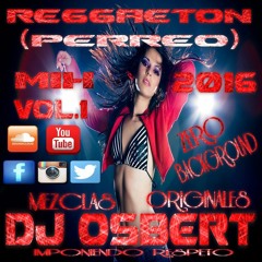 REGGAETON(PERREO)MIX 2016 VOL.1 - DJ OSBERT