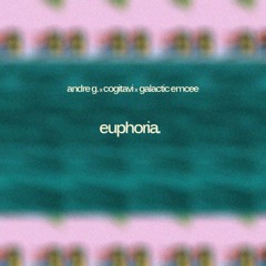 Andre G. x Cogi x Galactic Emcee - Euphoria