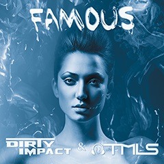 Dirty Impact & TMLS - Famous (Martin Weleno Remix)