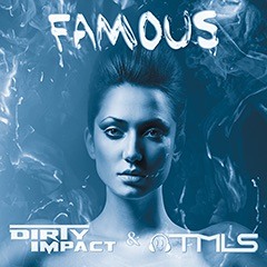 Dirty Impact & TMLS - Famous (Original Mix)