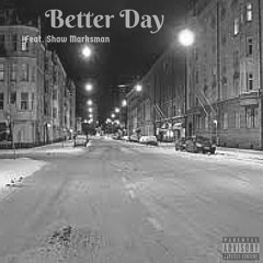 Better Day feat. Shaw Marksman (prod. Sobmusic)