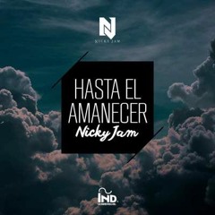HASTA EL AMANECER - Nicky Jam (CORO'') [ Jordan Castillo Ft Alex Service ] - 095