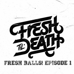 Fresh Balls Ep:1