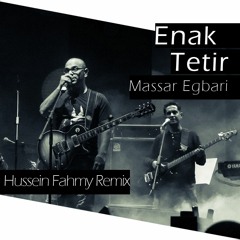 Massar Egbari - Enak Tetir (Hussein Fahmy Bootleg) - FREE DOWNLOAD