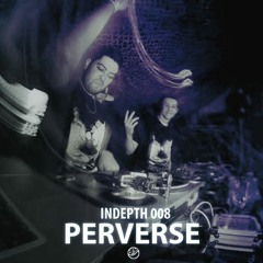 INDEPTH008: Perverse [INNAMIND/ARTIKAL/TEMPA/INFERNAL SOUND]