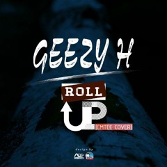 Geezy H - - - - Roll Up