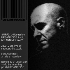 #UR72 // V-Obsession // URBANNOISE 6th Anniversary // 28.01.2016 on Seance Radio