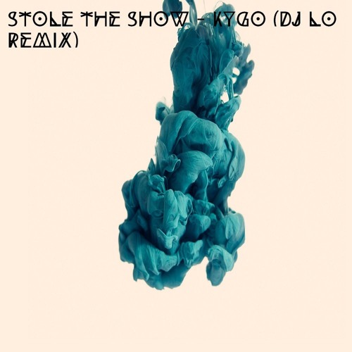 Stole The Show - Kygo (DJ LO Remix)