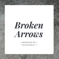 Broken Arrows (remix by HermanMusic)