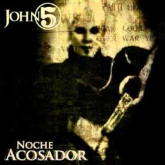 John 5 - Noche Acosador