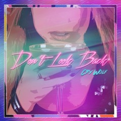 Cry Wolf - Don't Look Back (D-Noise Remix)