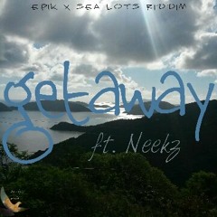 Getaway ft. Neekz (Sea Lots Riddim)