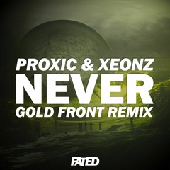 Proxic & Xeonz - Never (Goldfront Remix)