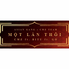 [Official Mp3] Một Lần Thôi - CMZ x BITU x GO