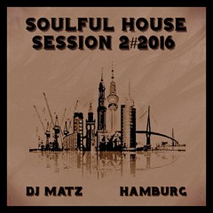 ★Soulful House Session 2#2016 by Dj Matz★