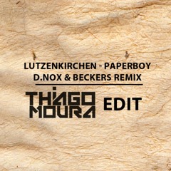 Lutzenkirchen - Paperboy (Thiago Moura Edit)FREEDOWNLOAD